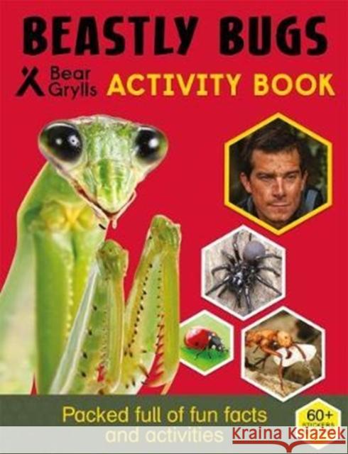 Bear Grylls Sticker Activity: Beastly Bugs Bear Grylls 9781786960405