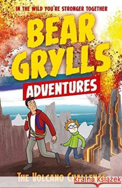 A Bear Grylls Adventure 7: The Volcano Challenge Bear Grylls Emma McCann  9781786960511 Bear Grylls Publishing
