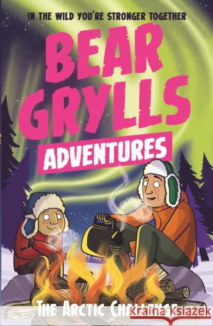 A Bear Grylls Adventure 11: The Arctic Challenge Bear Grylls Emma McCann  9781786960795 Bonnier Zaffre