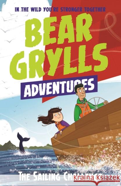 A Bear Grylls Adventure 12: The Sailing Challenge Bear Grylls Emma McCann  9781786960818 Bonnier Zaffre