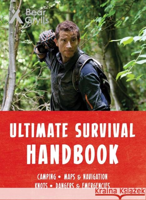 Bear Grylls Ultimate Survival Handbook Bear Grylls 9781786961044 Bonnier Zaffre
