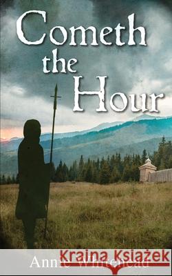 Cometh the Hour - Tales of the Iclingas Book 1 Annie Whitehead 9781786979469 FeedARead.com