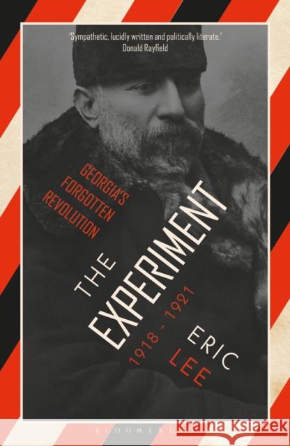 The Experiment: Georgia's Forgotten Revolution 1918-1921 Eric Lee 9781786990938 Zed Books