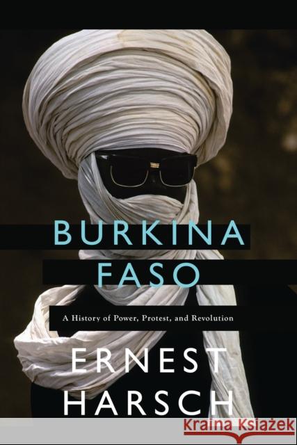 Burkina Faso: A History of Power, Protest, and Revolution Harsch, Ernest 9781786991355 Zed Books