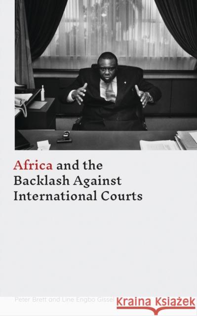 Africa and the Backlash Against International Courts Peter Brett Line Engbo Gissel 9781786992970 Zed Books