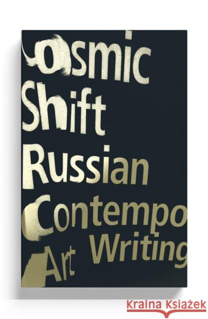 Cosmic Shift: Russian Contemporary Art Writing Ilya Kabakov Emilia Kabakov Boris Groys 9781786993243 Zed Books