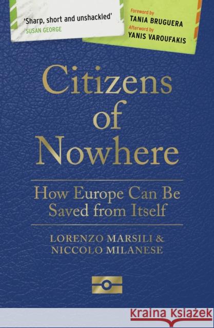 Citizens of Nowhere: How Europe Can Be Saved from Itself Marsili, Lorenzo 9781786993694 Bloomsbury Publishing PLC