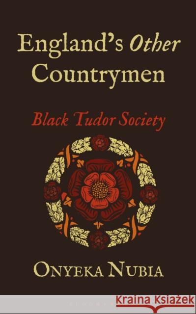 England's Other Countrymen: Black Tudor Society Nubia, Onyeka 9781786994202 Zed Books