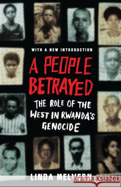 A People Betrayed: The Role of the West in Rwanda's Genocide Linda Melvern 9781786995452 Zed Books