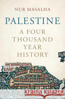 Palestine: A Four Thousand Year History Nur Masalha 9781786998699 Zed Books