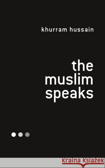 The Muslim Speaks Khurram Hussain   9781786998873 Zed Books Ltd