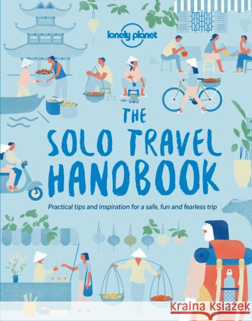 Lonely Planet The Solo Travel Handbook Lonely Planet 9781787011335 Lonely Planet Global Limited