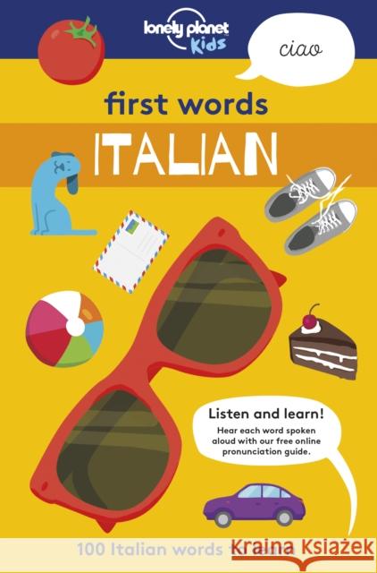 Lonely Planet Kids First Words - Italian: 100 Italian words to learn Lonely Planet Kids 9781787012677 Lonely Planet Kids