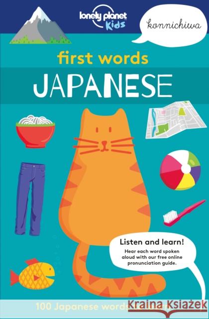 Lonely Planet Kids First Words - Japanese: 100 Japanese words to learn Lonely Planet Kids 9781787012691