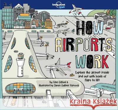 Lonely Planet Kids How Airports Work Gifford, Clive 9781787012929 Lonely Planet Global Limited