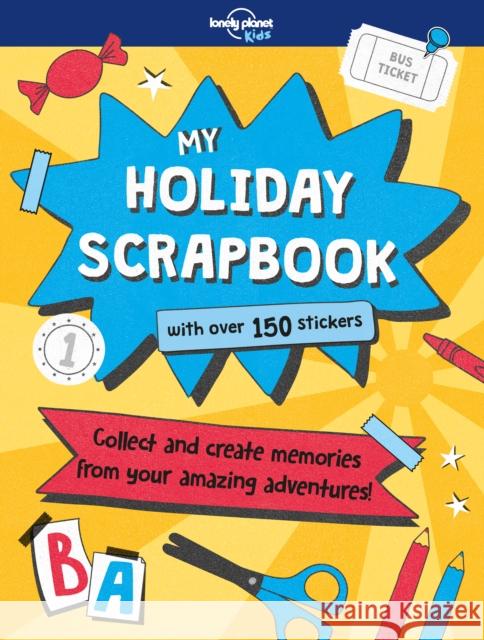 Lonely Planet Kids My Holiday Scrapbook Kim Hankinson 9781787013186 Lonely Planet Kids