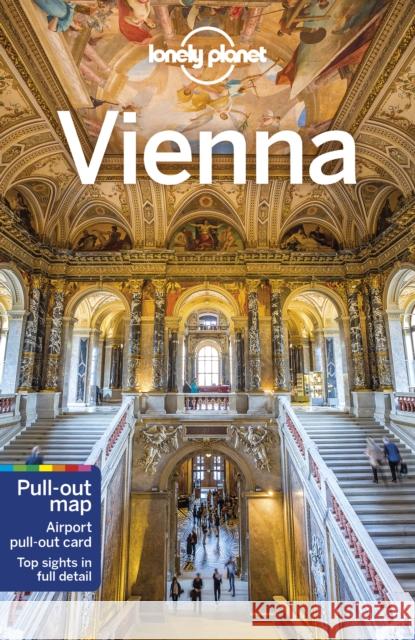 Lonely Planet Vienna: Detailed Itineraries | Travel Like a Local | Insider Tips | Covers Hofburg, Stephansdom, Karlsplatz, Museum District, Schloss Belvedere, Prater, Schonbrunn, and more Kerry Walker 9781787013841 Lonely Planet Global Limited