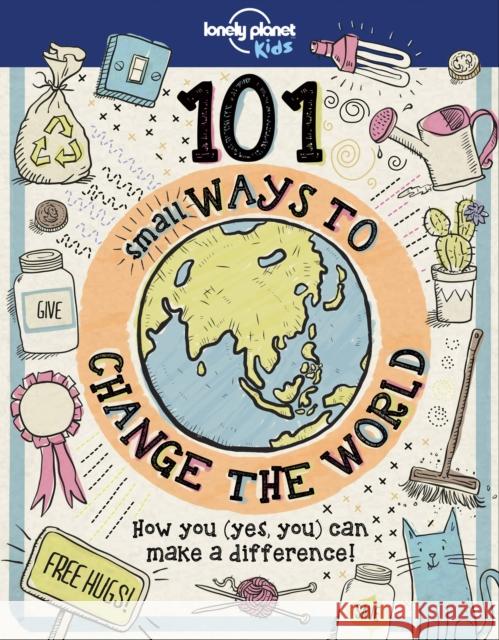 Lonely Planet Kids 101 Small Ways to Change the World Aubre Andrus 9781787014862