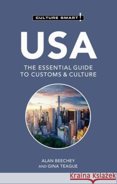 USA - Culture Smart!: The Essential Guide to Customs & Culture Gina Teague 9781787023215 Kuperard