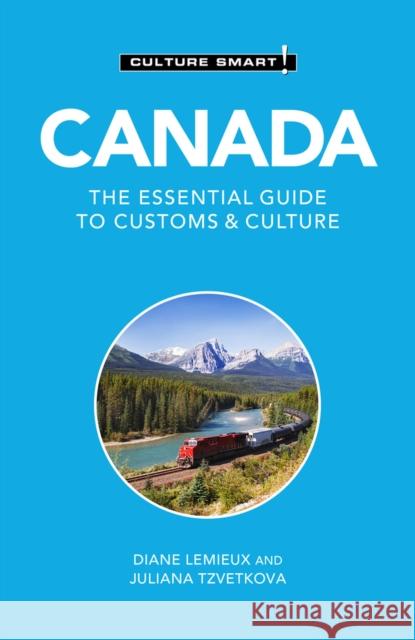 Canada - Culture Smart!: The Essential Guide to Customs & Culture Juliana Tzvetkova 9781787023246 Kuperard