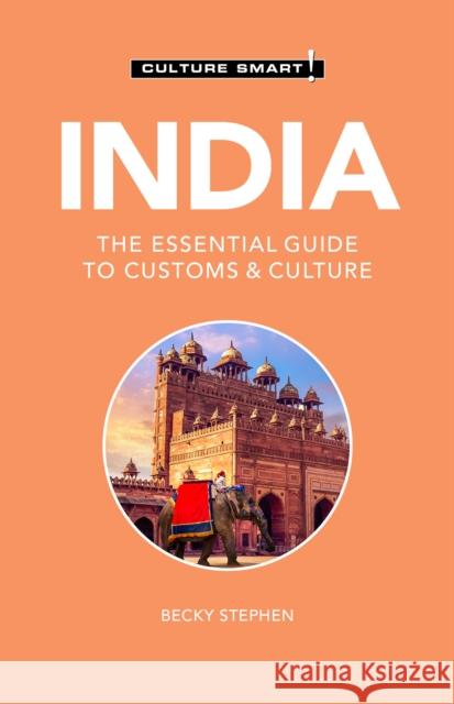 India - Culture Smart!: The Essential Guide to Customs & Culture Becky Stephen 9781787029002 Kuperard