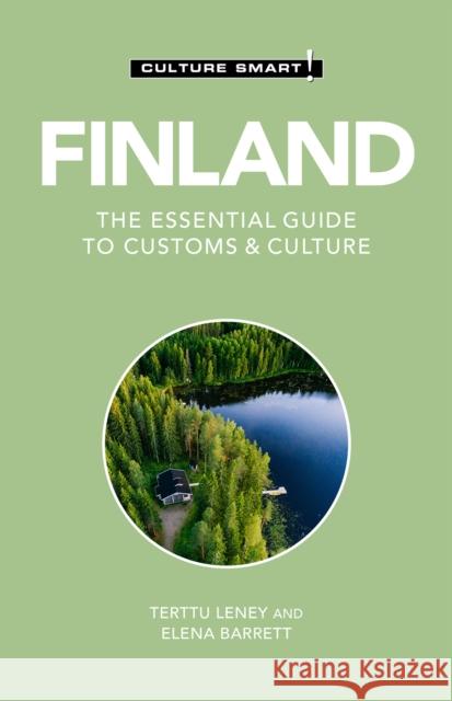 Finland - Culture Smart!: The Essential Guide to Customs & Culture Terttu Leney 9781787029088 Kuperard