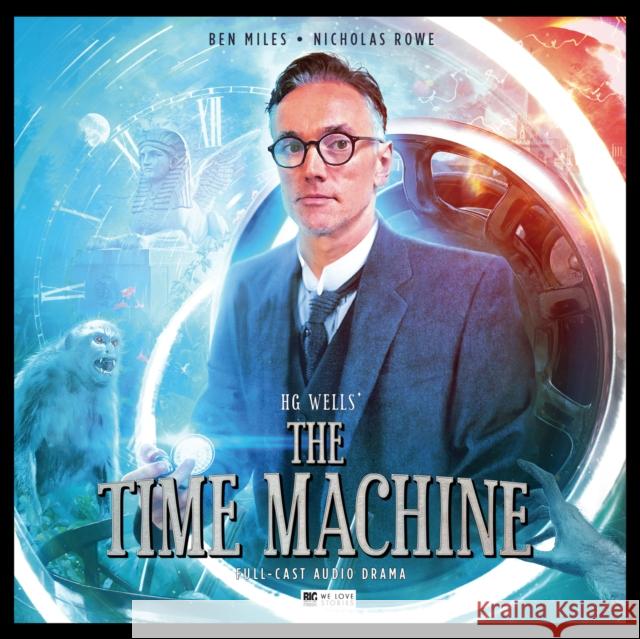 The Time Machine H. G. Wells, Peter Doggart, Howard Carter, Tom Newsom, Marc Platt, Ken Bentley, Ben Miles 9781787030657