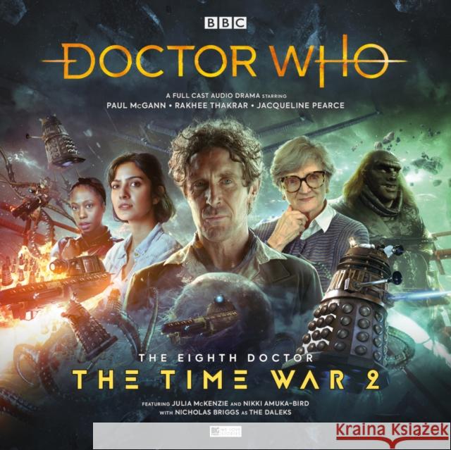 The Time War - Series 2 Jonathan Morris, Guy Adams, Timothy X Atack, Benji Clifford, Jamie Robertson, Tom Webster, Nicholas Briggs, Paul McGann 9781787033832