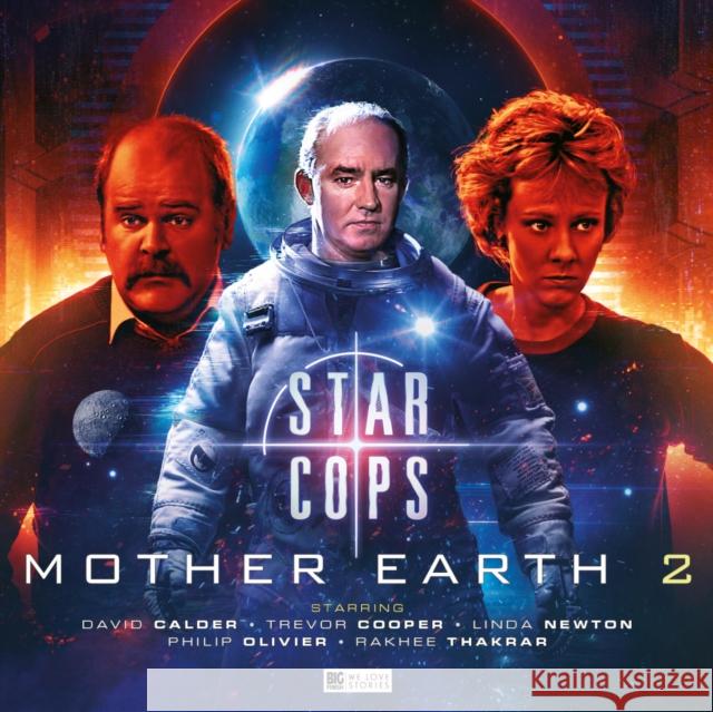 Star Cops - Mother Earth Part 2 David Calder Trevor Cooper Rakhee Thakrar 9781787035195 Big Finish Productions Ltd