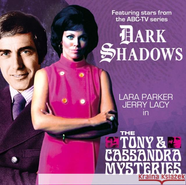 Dark Shadows: The Tony & Cassandra Mysteries - Series 3 Aaron Lamont, Jessica Smith, William Proudler, Zara Symes, David Darlington, Robert Cobert, David Darlington, Darren Gro 9781787037380