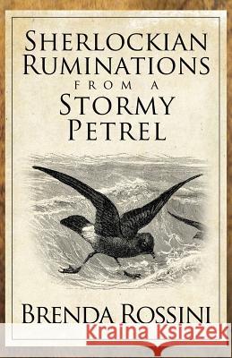 Sherlockian Ruminations from a Stormy Petrel Brenda Rossini 9781787050556 MX Publishing