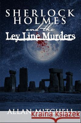 Sherlock Holmes and The Ley Line Murders Mitchell, Allan 9781787051300