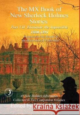 The MX Book of New Sherlock Holmes Stories - Part VII: Eliminate the Impossible: 1880-1891 David Marcum 9781787052017 