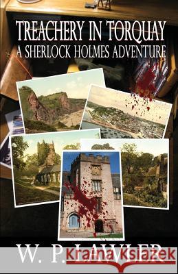 Treachery In Torquay - A Sherlock Holmes Adventure W P Lawler 9781787053014 MX Publishing