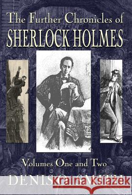 The Further Chronicles of Sherlock Holmes - Volumes 1 and 2 Denis O. Smith 9781787053199 MX Publishing