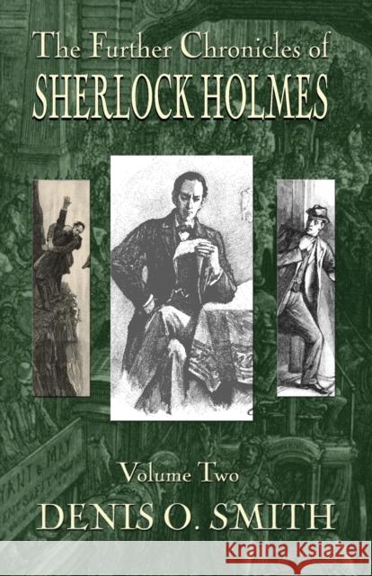 The Further Chronicles of Sherlock Holmes - Volume 2 Denis O. Smith 9781787053236 MX Publishing