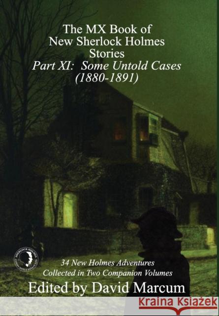 The MX Book of New Sherlock Holmes Stories - Part XI: Some Untold Cases (1880-1891) David Marcum 9781787053731 