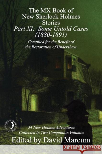 The MX Book of New Sherlock Holmes Stories - Part XI: Some Untold Cases (1880-1891) David Marcum 9781787053748 MX Publishing