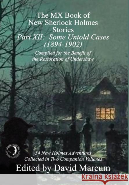 The MX Book of New Sherlock Holmes Stories - Part XII: Some Untold Cases (1894-1902) David Marcum 9781787053762 