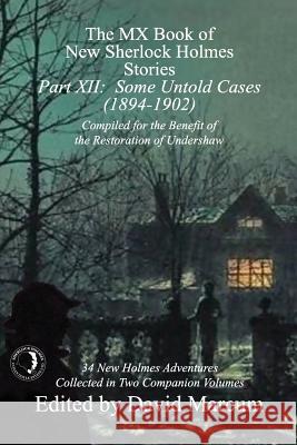 The MX Book of New Sherlock Holmes Stories - Part XII: Some Untold Cases (1894-1902) David Marcum 9781787053779 MX Publishing