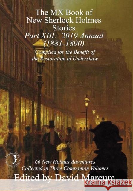 The MX Book of New Sherlock Holmes Stories - Part XIII: 2019 Annual (1881-1890) David Marcum 9781787054424 MX Publishing