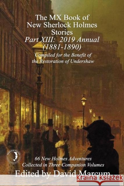 The MX Book of New Sherlock Holmes Stories - Part XIII: 2019 Annual (1881-1890) David Marcum 9781787054431 MX Publishing