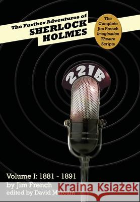 The Further Adventures of Sherlock Holmes: Part 1: 1881-1891 Jim French, David Marcum 9781787054905 MX Publishing