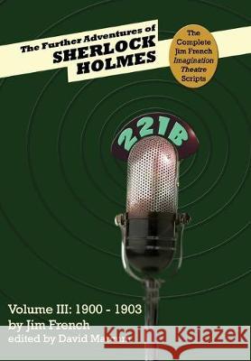 The Further Adventures of Sherlock Holmes (Part III: 1900-1903) Jim French, David Marcum 9781787054981 MX Publishing