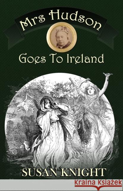 Mrs Hudson Goes To Ireland Susan Knight 9781787056275 MX Publishing