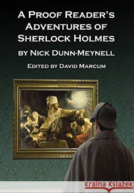 A Proof Reader's Adventures of Sherlock Holmes Nick Dunn-Meynell, David Marcum 9781787056992