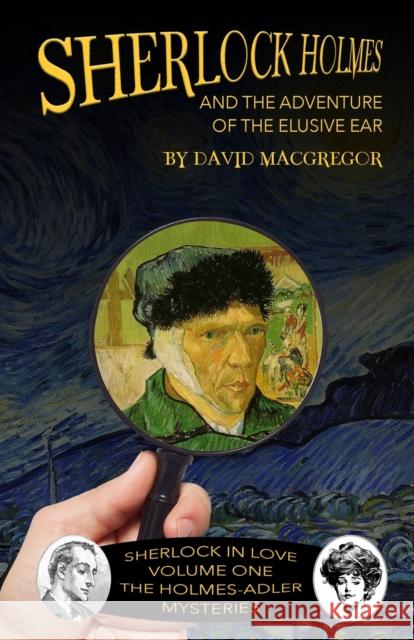 Sherlock Holmes and The Adventure of The Elusive Ear David MacGregor 9781787057098