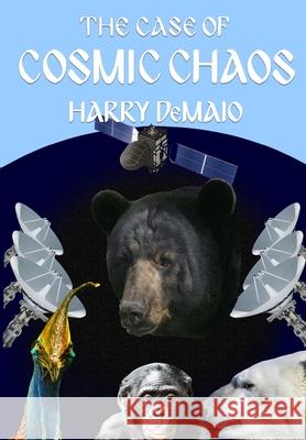 The Case of Cosmic Chaos (Octavius Bear Book 14) Harry Demaio 9781787057685 MX Publishing