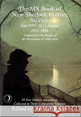 The MX Book of New Sherlock Holmes Stories Part XXV: 2021 Annual (1881-1888) David Marcum 9781787057753 MX Publishing