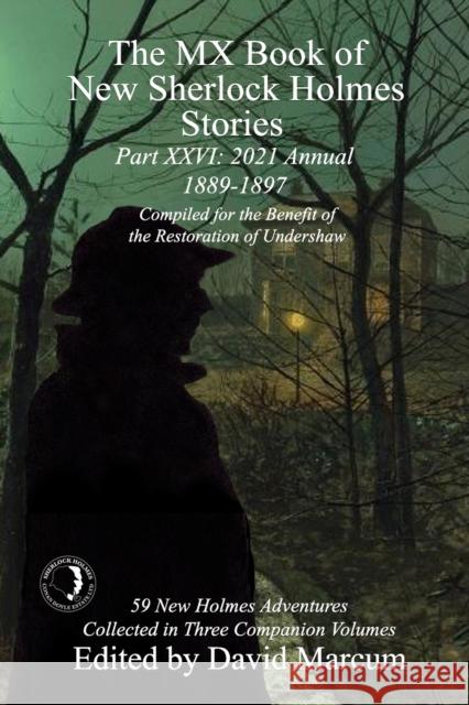 The MX Book of New Sherlock Holmes Stories Part XXVI: 2021 Annual (1889-1897) David Marcum 9781787057784 MX Publishing